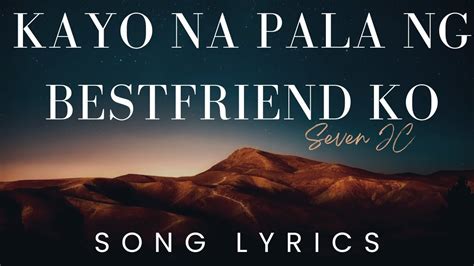 i was afraid tagalog version lyrics|Kayo Na Pala Ng Bestfriend Ko .